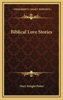 Biblical Love Stories 1425478840 Book Cover