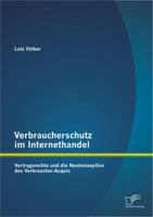 Verbraucherschutz Im Internethandel: Vetragsrechte Und Die Neukonzeption Des Verbraucher-Acquis 3842898657 Book Cover