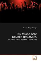 THE MEDIA AND GENDER DYNAMICS: INSIGHTS FROM KENYAN TELEVISION 3639231910 Book Cover
