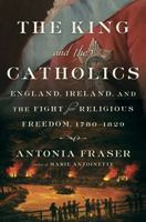 The King and the Catholics: The Fight for Rights 1829 0525564837 Book Cover
