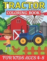 Tractor Coloring Book for Kids Ages 4-8: who Love Agricultural Machinery | A Fun Activity Farming Coloring Gift Book with Agriculture Machines ... Girls, Toddlers, Preschool and Kindergarten! B09SVVLXKW Book Cover