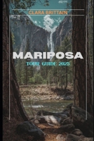 MARIPOSA TOUR GUIDE 2025 B0FFGX4R32 Book Cover