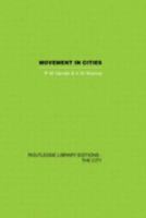 Movement in Cities: Spatial Perspectives On Urban Transport And Travel (Routledge Library Editions: The City) 0415860393 Book Cover