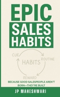EPIC SALES HABITS: A Story-Led Guide to Winning in Sales, One Habit at a Time B0F3CX26Y6 Book Cover