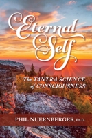 Eternal Self: The Tantra Science of Consciousness 1098309901 Book Cover