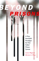Beyond Prisons: A New Interfaith Paradigm for Our Failed Prison System 0800638328 Book Cover