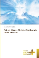 Foi en Jésus-Christ, Combat de toute une vie 6630185935 Book Cover