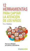 12 herramientas para captar la atención de los niños.: Para ser utilizadas por padres y educadores 8416972273 Book Cover