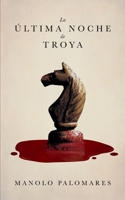 La última noche de Troya (Spanish Edition) B0F8N6PCKJ Book Cover