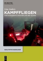 Kampffliegen: Eine Ethnografie Zwischen Leib Und Technik (Qualitative Soziologie) (German Edition) 3111332101 Book Cover