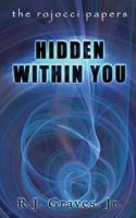 Hidden Within You: The Rojocci Papers 0998407321 Book Cover
