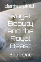 Royal Beauty and the Royal Beast: Book One B0BGZVKD7R Book Cover