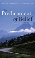 Predicament of Belief: Science, Philosophy, Faith 0199677964 Book Cover