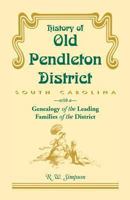 History Of Old Pendleton District And Geneology Of Leading Families 1556131240 Book Cover