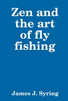 Zen and the art of fly fishing 0359172520 Book Cover