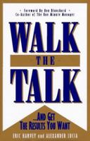 Walk the Talk: And Get the Results You Want 1885228252 Book Cover