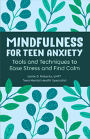 Mindfulness for Teen Anxiety: Tools and Techniques to Ease Stress and Find Calm B0CVW1PGCX Book Cover
