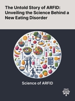 The Untold Story of ARFID: Unveiling the Science Behind a New Eating Disorder 1022902024 Book Cover