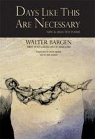 Days Like This Are Necessary: New and Selected Poems 1886157707 Book Cover