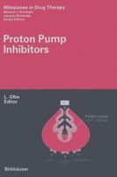 Proton Pump Inhibitors (Milestones in Drug Therapy) 3034897774 Book Cover