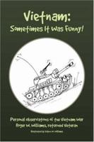 Vietnam: Sometimes It Was Funny! 1425765238 Book Cover