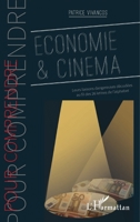 Economie & cinéma: Leurs liaisons dangereuses décodées au fil des 26 lettres de l'alphabet (Pour Comprendre) (French Edition) 2343150990 Book Cover