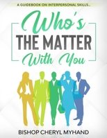 "Who;s The Matter With You": A Guidebook on Interpersonal Skills… B08C94RNWS Book Cover