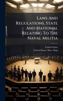 Laws And Regulations, State And National Relating To The Naval Militia 1024609839 Book Cover