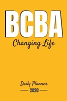 BCBA Changing Life Daily Planner 2020: Gift For Board Certified Behavior Analyst BCBA BCBA-D ABA BCaBA RBT 1694947637 Book Cover