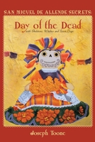 San Miguel de Allende Secrets: Day of the Dead with Skeletons, Witches and Spirit Dogs 153744431X Book Cover