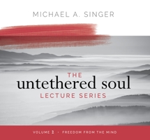 The Untethered Soul Lecture Series: Volume 2: Freedom from the Mind 1683646401 Book Cover