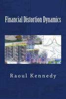 Financial Distortion Dynamics 1981820612 Book Cover