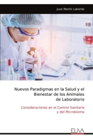 Nuevos Paradigmas en la Salud y el Bienestar de los Animales de Laboratorio: Consideraciones en el Control Sanitario y del Microbioma (Spanish Edition) 999932892X Book Cover