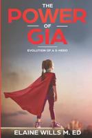 The Power of Gia: Evolution of a S-Hero 1720003505 Book Cover