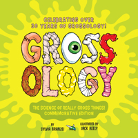 Grossology: The Science of Really Gross Things: Commemorative Edition: Celebrating Over 30 Years of Grossology 0593889347 Book Cover
