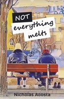 Not Everything Melts B0C8CB8Y2V Book Cover