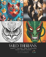 Wild Therians: Craft, Color, and Discover Your Inner Beast B0CPXRKJXQ Book Cover