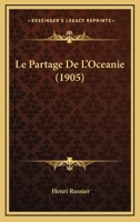 Le Partage De L'Oceanie (1905) 1144862906 Book Cover