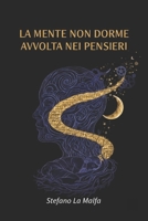 La mente non dorme avvolta nei pensieri: Poesie di Stefano La Malfa (Italian Edition) B0G2ZYXLF5 Book Cover