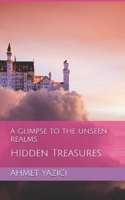 A Glimpse To The Unseen Realms: Hidden Treasures (Secrets of the Universe) B0B7PX39MM Book Cover