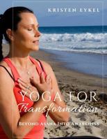 Yoga for Transformation: Beyond Asana Into Awareness 0984365761 Book Cover