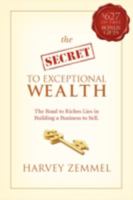 The Secret to Exceptional Wealth 0980495202 Book Cover