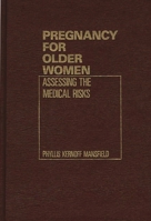 Pregnancy for Older Women: Assessing the Medical Risks 0275921840 Book Cover