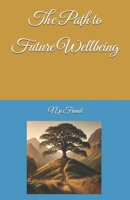 The Path to Future Wellbeing - Rev 01 B0DRV3C4X3 Book Cover