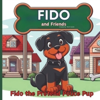 Fido and Friends: Fido the Pretend Police Pup B0CS9JGND5 Book Cover