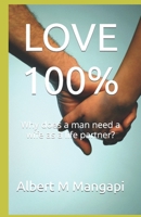 LOVE 100%: Why does a man need a wife as a life partner? B0BHKZFPP9 Book Cover