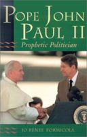 Pope John Paul II: Prophetic Politician 0878408835 Book Cover