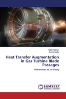 Heat Transfer Augmentation in Gas Turbine Blade Passages 6200078637 Book Cover