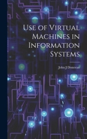 Use of Virtual Machines in Information Systems 1379174295 Book Cover