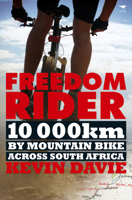 Freedom Rider: 10 000 km by Mountain Bike across South Africa 1431405582 Book Cover